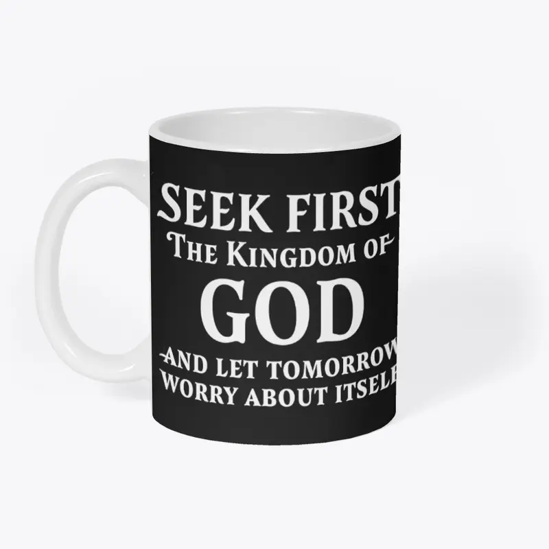 Seek First The Kingdom of God